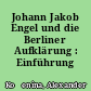 Johann Jakob Engel und die Berliner Aufklärung : Einführung