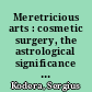 Meretricious arts : cosmetic surgery, the astrological significance of birthmarks and their manipulation in Giambattista della Porta's "Metoposcopia", "Physionomia" and "Magia naturalis"