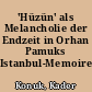 'Hüzün' als Melancholie der Endzeit in Orhan Pamuks Istanbul-Memoiren