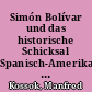 Simón Bolívar und das historische Schicksal Spanisch-Amerikas : anläßlich der 200. Wiederkehr seines Geburtstages (24. Juli 1783)