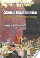 Stalin's great science : the times and adventures of Soviet physicists