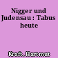 Nigger und Judensau : Tabus heute