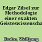 Edgar Zilsel zur Methodologie einer exakten Geisteswissenschaft