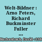 Welt-Bildner : Arno Peters, Richard Buckminster Fuller und die Medien des Globalismus, 1940-2000