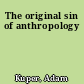 The original sin of anthropology
