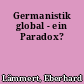 Germanistik global - ein Paradox?