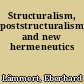 Structuralism, poststructuralism and new hermeneutics
