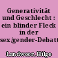 Generativität und Geschlecht : ein blinder Fleck in der sex/gender-Debatte