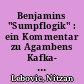 Benjamins "Sumpflogik" : ein Kommentar zu Agambens Kafka- und Benjamin-Lektüre