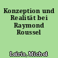 Konzeption und Realität bei Raymond Roussel