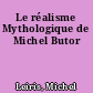 Le réalisme Mythologique de Michel Butor