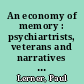 An economy of memory : psychiartrists, veterans and narratives of trauma in Weimar Germany