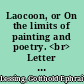 Laocoon, or On the limits of painting and poetry. <br> Letter to Nicolai, 26 May 1769