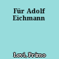 Für Adolf Eichmann