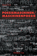 Poesiemaschinen - Maschinenpoesie : zur Frühgeschichte computerisierter Texterzeugung und generativer Systeme
