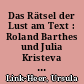 Das Rätsel der Lust am Text : Roland Barthes und Julia Kristeva zwischen Strukturalismus und Poststrukturalismus