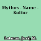 Mythos - Name - Kultur
