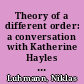 Theory of a different order: a conversation with Katherine Hayles and Niklas Luhmann