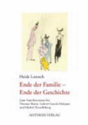 Ende der Familie - Ende der Geschichte : zum Familienroman bei Thomas Mann, Gabriel García Márquez und Michel Houellebecq