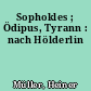 Sophokles ; Ödipus, Tyrann : nach Hölderlin