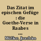 Das Zitat im epischen Gefüge : die Goethe-Verse in Raabes Erzählung "Die Akten des Vogelsangs" (1964)
