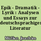 Epik - Dramatik - Lyrik : Analysen und Essays zur deutschsprachigen Literatur