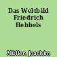 Das Weltbild Friedrich Hebbels