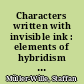 Characters written with invisible ink : elements of hybridism 1751 - 1875