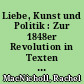 Liebe, Kunst und Politik : Zur 1848er Revolution in Texten deutscher Schriftstellerinnen im 19. Jahrhundert