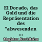 El Dorado, das Gold und die Repräsentation des "abwesenden Anderen" in Sir Walter Raleghs "Guiana" (1596)