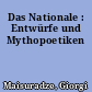 Das Nationale : Entwürfe und Mythopoetiken