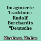 Imaginierte Tradition : Rudolf Borchardts "Deutsche Nation"