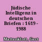 Jüdische Intelligenz in deutschen Briefen : 1619 - 1988