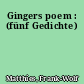 Gingers poem : (fünf Gedichte)