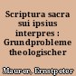 Scriptura sacra sui ipsius interpres : Grundprobleme theologischer Hermeneutik