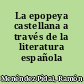 La epopeya castellana a través de la literatura española
