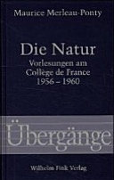 Die Natur : Aufzeichnungen von Vorlesungen am College de France 1956 - 1960