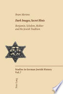 Dark images, secret hints : Benjamin, Scholem, Molitor and the Jewish tradition