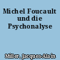 Michel Foucault und die Psychonalyse