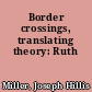 Border crossings, translating theory: Ruth