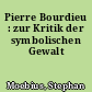 Pierre Bourdieu : zur Kritik der symbolischen Gewalt