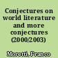 Conjectures on world literature and more conjectures (2000/2003)