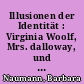 Illusionen der Identität : Virginia Woolf, Mrs. dalloway, und Nathalie Sarraute, Portrait d'un inconnu