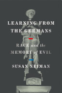 Learning from the Germans : race and the memory of evil