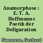 Anamorphose : E. T. A. Hoffmanns Poetik der Defiguration