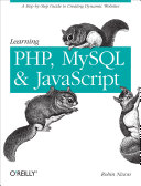 Learning PHP, MySQL, and JavaScript : [a Step-by-Step guide to creating dynamic websites]