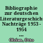 Bibliographie zur deutschen Literaturgeschichte, Nachträge 1953 - 1954 : mit Ergänzungen und Berichtigungen