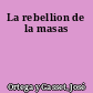 La rebellion de la masas