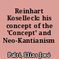 Reinhart Koselleck: his concept of the 'Concept' and Neo-Kantianism