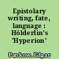 Epistolary writing, fate, language : Hölderlin's 'Hyperion'